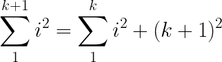 \LARGE \sum_{1}^{k+1}i^2 = \sum_{1}^{k}i^2 + (k+1)^2